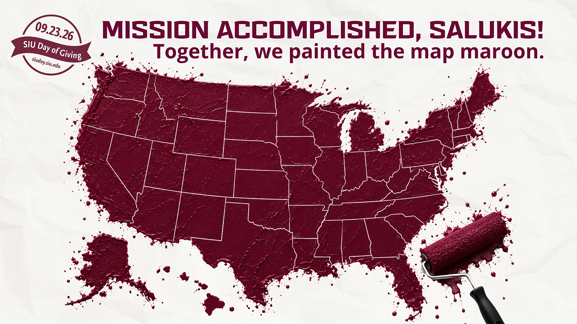 Image of the United States of America with all 50 states painted the color maroon. Text says "Mission accomplished, Salukis! Together, we painted the map maroon!"